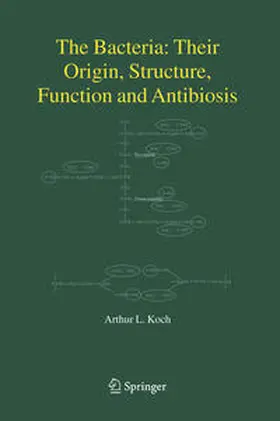 Koch |  The Bacteria: Their Origin, Structure, Function and Antibiosis | Buch |  Sack Fachmedien