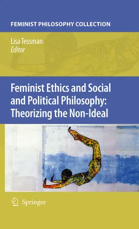 Tessman |  Feminist Ethics and Social and Political Philosophy: Theorizing the Non-Ideal | eBook | Sack Fachmedien