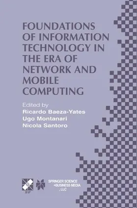 Baeza-Yates / Santoro / Montanari |  Foundations of Information Technology in the Era of Network and Mobile Computing | Buch |  Sack Fachmedien