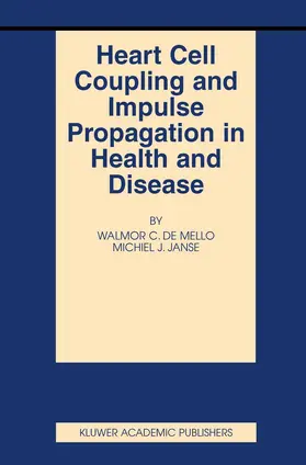Janse / de Mello |  Heart Cell Coupling and Impulse Propagation in Health and Disease | Buch |  Sack Fachmedien