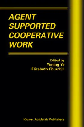 Churchill / Ye |  Agent Supported Cooperative Work | Buch |  Sack Fachmedien