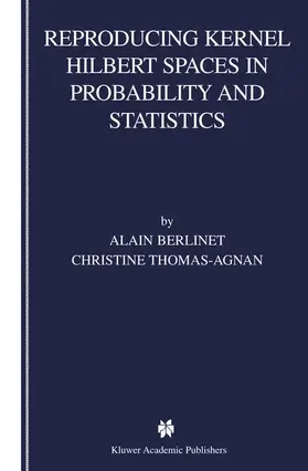 Thomas-Agnan / Berlinet |  Reproducing Kernel Hilbert Spaces in Probability and Statistics | Buch |  Sack Fachmedien