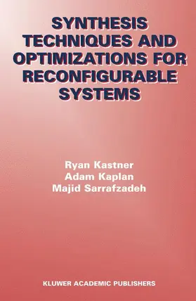 Kastner / Sarrafzadeh / Kaplan |  Synthesis Techniques and Optimizations for Reconfigurable Systems | Buch |  Sack Fachmedien