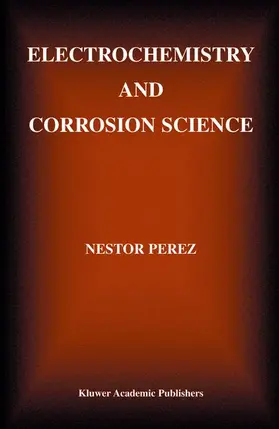 Perez | Electrochemistry and Corrosion Science | Buch | 978-1-4020-7744-9 | www2.sack.de