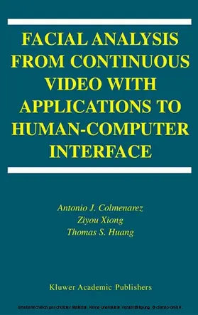 Colmenarez / Xiong / Huang |  Facial Analysis from Continuous Video with Applications to Human-Computer Interface | eBook | Sack Fachmedien