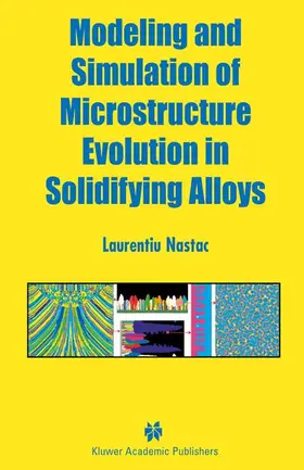 Nastac |  Modeling and Simulation of Microstructure Evolution in Solidifying Alloys | Buch |  Sack Fachmedien