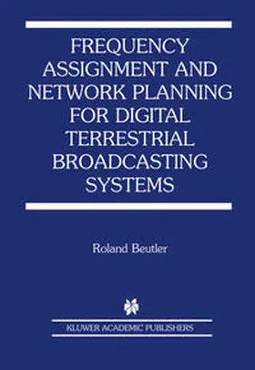 Beutler |  Frequency Assignment and Network Planning for Digital Terrestrial Broadcasting Systems | eBook | Sack Fachmedien