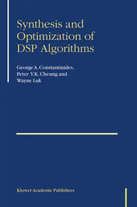Constantinides / Cheung / Luk |  Synthesis and Optimization of DSP Algorithms | eBook | Sack Fachmedien
