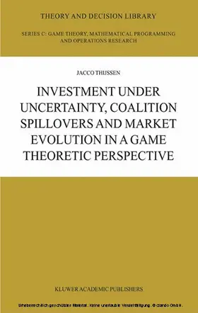 Thijssen | Investment under Uncertainty, Coalition Spillovers and Market Evolution in a Game Theoretic Perspective | E-Book | sack.de