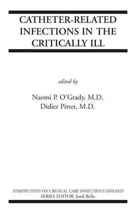 O'Grady / Pittet |  Catheter-Related Infections in the Critically Ill | Buch |  Sack Fachmedien