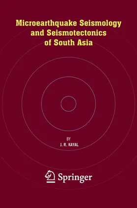 Kayal |  Microearthquake Seismology and Seismotectonics of South Asia | Buch |  Sack Fachmedien
