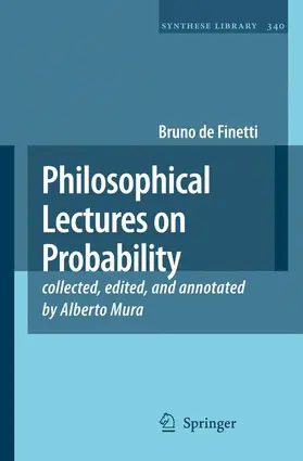 de Finetti / Mura | Philosophical Lectures on Probability | Buch | 978-1-4020-8201-6 | sack.de