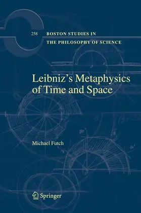 Futch |  Leibniz's Metaphysics of Time and Space | Buch |  Sack Fachmedien