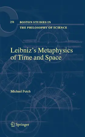 Futch |  Leibniz’s Metaphysics of Time and Space | eBook | Sack Fachmedien