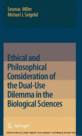 Miller / Selgelid | Ethical and Philosophical Consideration of the Dual-Use Dilemma in the Biological Sciences | E-Book | sack.de