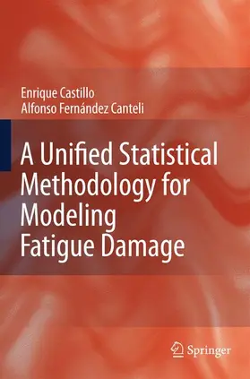 Castillo / Fernandez-Canteli |  A Unified Statistical Methodology for Modeling Fatigue Damage | Buch |  Sack Fachmedien