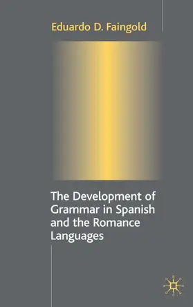 Faingold | The Development of Grammar in Spanish and the Romance Languages | Buch | 978-1-4039-0052-4 | sack.de