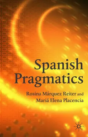 Placencia / Loparo / Márquez Reiter |  Spanish Pragmatics | Buch |  Sack Fachmedien