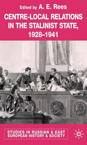 Rees |  Centre-Local Relations in the Stalinist State, 1928-1941 | Buch |  Sack Fachmedien