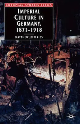 Jefferies |  Imperial Culture in Germany, 1871 - 1918 | Buch |  Sack Fachmedien