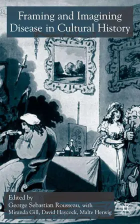 Rousseau / Gill / Haycock |  Framing and Imagining Disease in Cultural History | Buch |  Sack Fachmedien