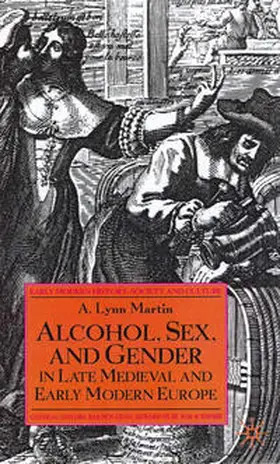Martin |  Alcohol, Sex and Gender in Late Medieval and Early Modern Europe | eBook | Sack Fachmedien