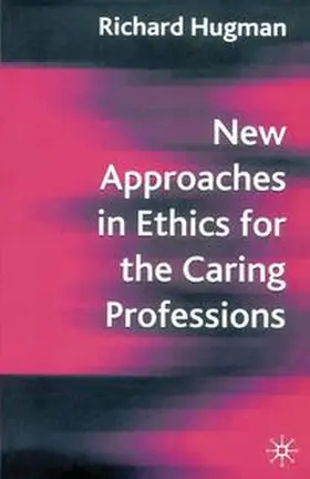 Hugman |  New Approaches in Ethics for the Caring Professions | Buch |  Sack Fachmedien