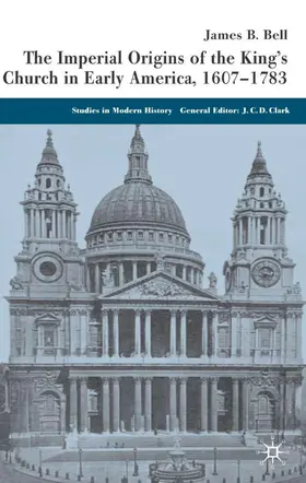 Bell |  The Imperial Origins of the King's Church in Early America, 1607-1783 | Buch |  Sack Fachmedien