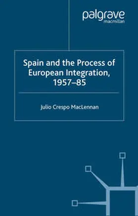 MacLennan |  Spain and the Process of European Integration, 1957–85 | eBook | Sack Fachmedien
