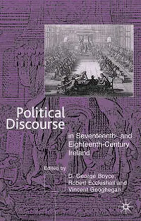 Boyce / Eccleshall / Geoghegan |  Political Discourse in Seventeenth- and Eighteenth-Century Ireland | eBook | Sack Fachmedien