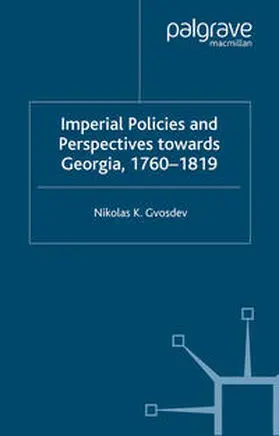 Gvosdev |  Imperial Policies and Perspectives towards Georgia, 1760–1819 | eBook | Sack Fachmedien