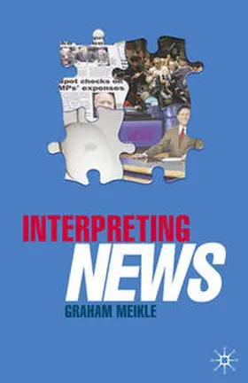 Meikle |  Interpreting News | Buch |  Sack Fachmedien