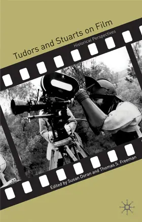 Doran / Freeman |  Tudors and Stuarts on Film | Buch |  Sack Fachmedien