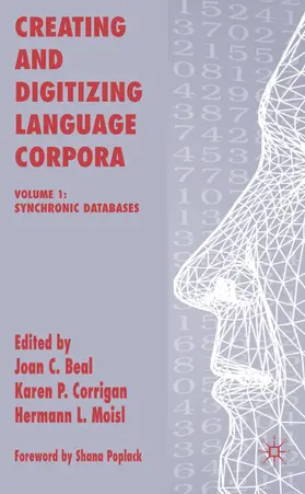 Beal / Corrigan / Moisl |  Creating and Digitizing Language Corpora | Buch |  Sack Fachmedien