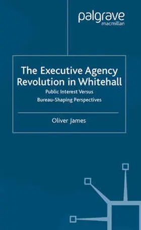 James |  The Executive Agency Revolution in Whitehall | eBook | Sack Fachmedien