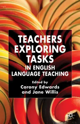 Edwards / Willis |  Teachers Exploring Tasks in English Language Teaching | Buch |  Sack Fachmedien