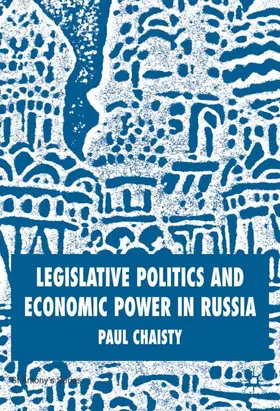 Chaisty |  Legislative Politics and Economic Power in Russia | Buch |  Sack Fachmedien