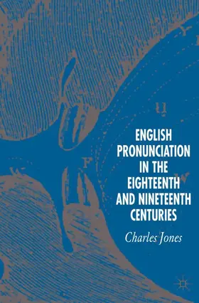 Jones |  English Pronunciation in the Eighteenth and Nineteenth Centuries | Buch |  Sack Fachmedien