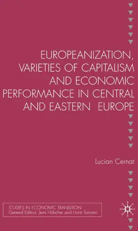 Cernat |  Europeanization, Varieties of Capitalism and Economic Performance in Central and Eastern Europe | Buch |  Sack Fachmedien