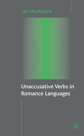 Mackenzie | Unaccusative Verbs in Romance Languages | Buch | 978-1-4039-4918-9 | sack.de