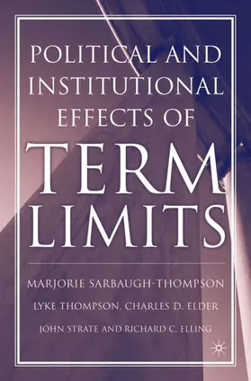 Sarbaugh-Thompson / Thompson / Elder |  The Political and Institutional Effects of Term Limits | Buch |  Sack Fachmedien