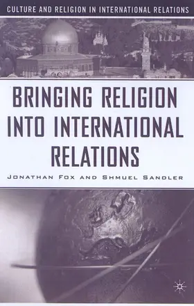 Fox / Sandler |  Bringing Religion Into International Relations | Buch |  Sack Fachmedien