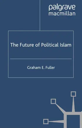 Fuller |  The Future of Political Islam | Buch |  Sack Fachmedien