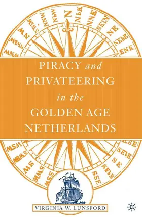 Lunsford | Piracy and Privateering in the Golden Age Netherlands | Buch | 978-1-4039-6692-6 | www2.sack.de