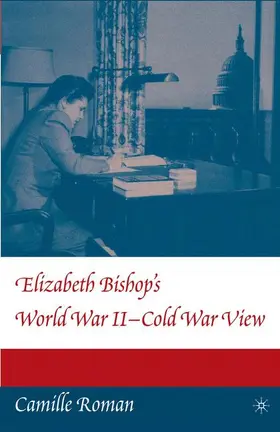 Roman |  Elizabeth Bishop's World War II - Cold War View | Buch |  Sack Fachmedien