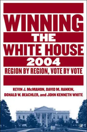 Rankin / McMahon / White |  Winning the White House, 2004 | Buch |  Sack Fachmedien