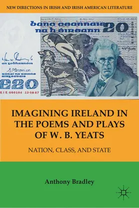 Bradley |  Imagining Ireland in the Poems and Plays of W. B. Yeats | Buch |  Sack Fachmedien