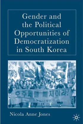Jones |  Gender and the Political Opportunities of Democratization in South Korea | Buch |  Sack Fachmedien