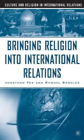 Fox / Sandler |  Bringing Religion Into International Relations | Buch |  Sack Fachmedien