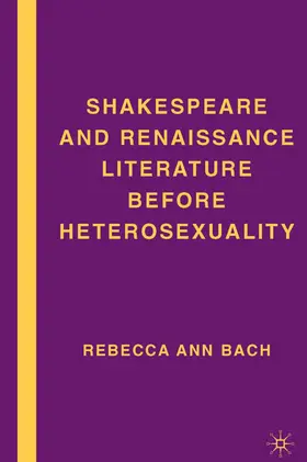 Bach |  Shakespeare and Renaissance Literature Before Heterosexuality | Buch |  Sack Fachmedien